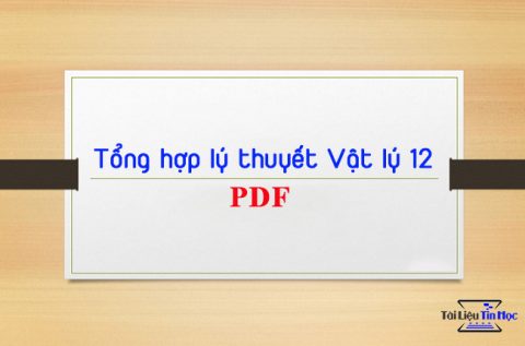 tong-hop-ly-thuyet-vat-ly-12-pdf